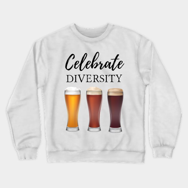 Celebrate Beer Diversity Craft Drinking Gift Party Crewneck Sweatshirt by chrizy1688